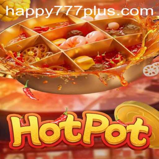 Exploring Hotpot: The Exciting World of Happy777